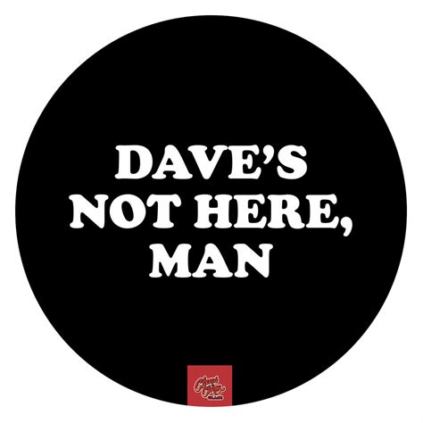 "Dave's Not Here Man" Mat