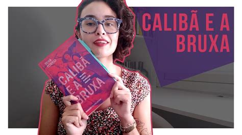 CAPITALISMO IGREJA E O CORPO FEMININO Livro o Calibã e a Bruxa