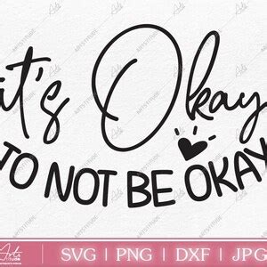 It S Okay To Not Be Okay Svg Inspirational Svg Motivational Svg