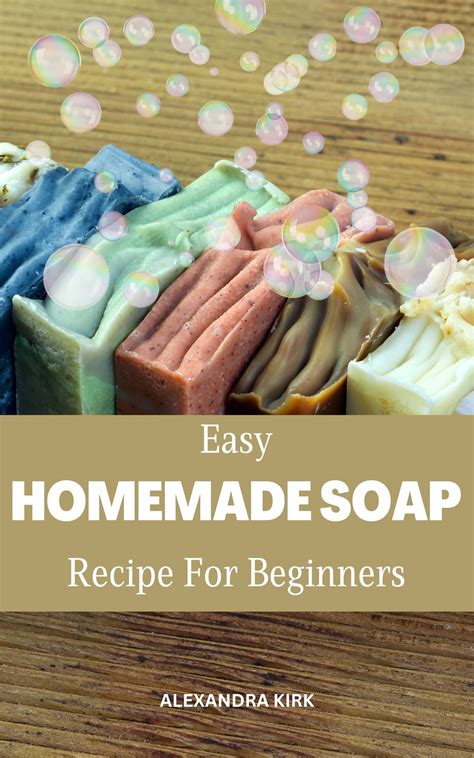 Easy Homemade Soap Recipe For Beginners Vital Tips To Creating All