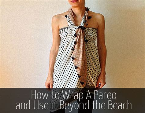 How To Wear A Pareo 7 Different Ways And Use It Beyond The Beach