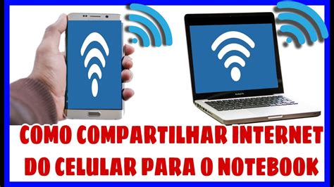 Como Compartilhar Internet Do Celular Para O Notebook Youtube