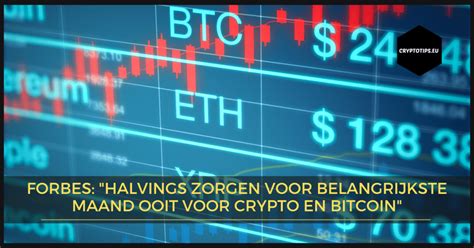 Forbes Halvings Zorgen Voor Belangrijkste Maand Voor Crypto En Bitcoin