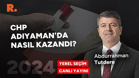 CHP 47 yıl sonra Adıyaman ı nasıl kazandı