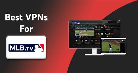 Best Vpn For Mlb Tv To Bypass Blackouts