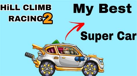 My Best Super Car Hill Climb Racing 2 YouTube