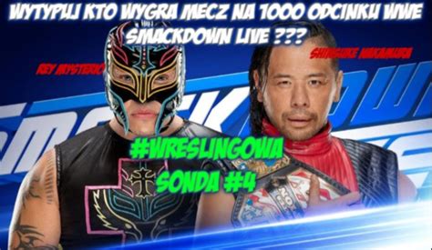 Wytypuj Kto Wygra Mecz Na Odcinku Wwe Smackdown Live Rey Mysterio