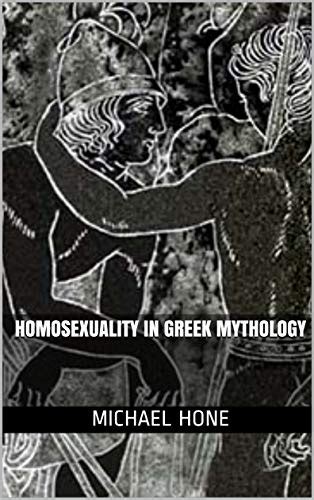 Homosexuality In Greek Mythology Ebook Hone Michael Uk Books