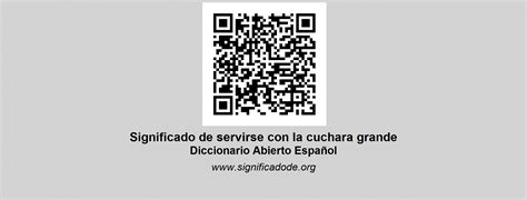 Servirse Con La Cuchara Grande Diccionario Abierto De Espa Ol