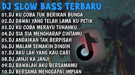 Dj Slow Bass Terbaru Dj Viral Tiktok Full Bass Dj Ku Sudah