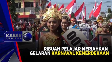 Ribuan Pelajar Meriahkan Gelaran Karnaval Kemerdekaan Kabar Jember