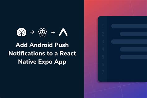 How To Add Android Push Notifications To A React Native Expo App