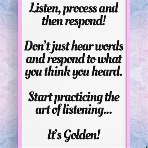 The Art Of Listening Is Acquired And Takes Practice We All Hear Others