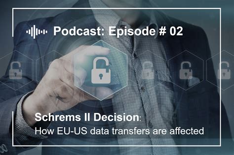 Schrems Ii Decision How Eu Us Data Transfers Are Affected