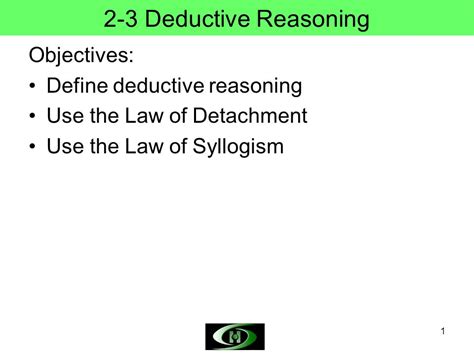 Deductive Reasoning Objectives Define Deductive Reasoning Use