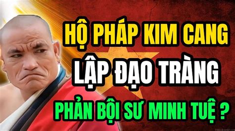 Thầy Minh Tuệ bị lợi dụng Hộ Pháp Kim Cang mở đạo tràng kiếm tiền