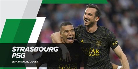 Prediksi Strasbourg Vs PSG 28 Mei 2023 Bola Net