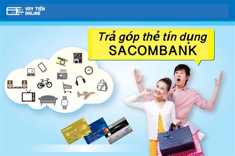 Trả góp thẻ tín dụng Sacombank là gì Điều kiện cách đăng ký