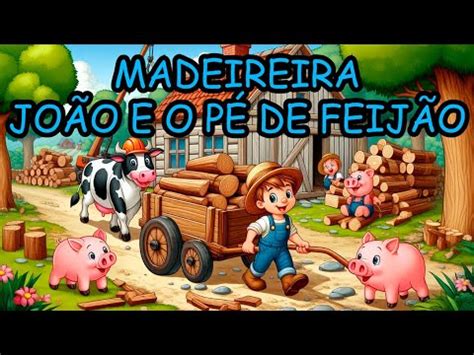 Jojo Madeireira - MADEIREIRA JOÃO E O PÉ DE FEIJÃO | #historiainfantilparadormir # ...