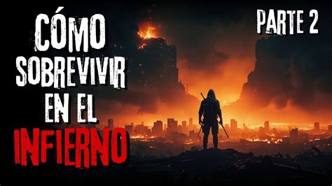 C Mo Sobrevivir En El Infierno Parte Historias De Terror