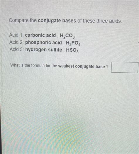 Solved Compare The Conjugate Bases Of These Three Acids Chegg