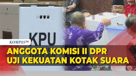 Momen Anggota Komisi II DPR Uji Kekuatan Kotak Suara Pemilu 2024 Duduk