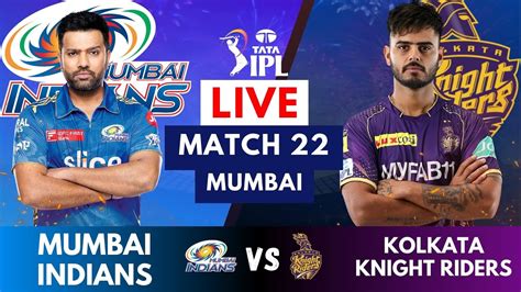 Live Mi Vs Kkr Match 22 Ipl Live Scores And Commentary Ipl Live 2023