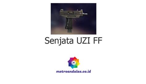 Senjata Uzi Ff Ini Cara Menggunakannya Di Jarak Dekat