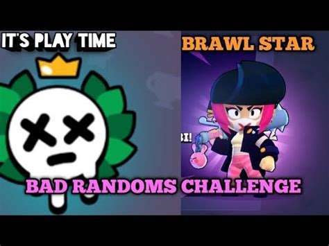 Bad Randoms Challenge Brawl Star Youtube