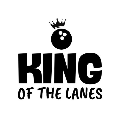 King Of The Lanes Svg Png Pdf Files Craftpi