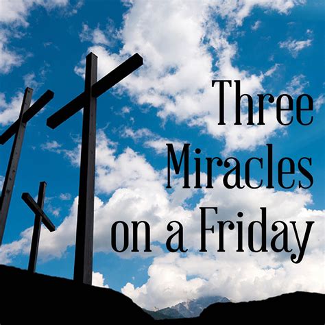 Three Miracles On A Friday Jack Hayford Ministries