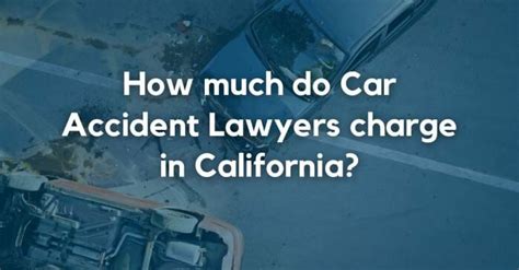 How Much do Car Accident Lawyers Charge in California? [Average 2023 ...