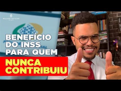 BENEFÍCIO DO INSS PARA QUEM NUNCA CONTRIBUIU BENEFICIO DA PRESTAÇÃO