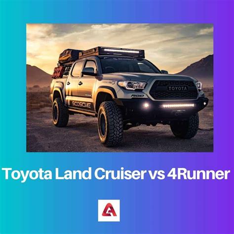 Difference Between Toyota Land Cruiser And 4runner