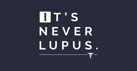 It's Never Lupus (House MD) - House Md - T-Shirt | TeePublic