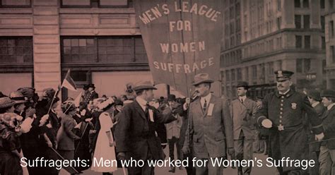 Suffragents: Men who worked for Women's Suffrage - National Women's ...