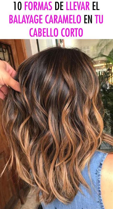 10 Formas De Llevar El Balayage Caramelo En Tu Cabello Corto Pelo