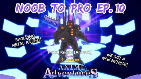 NOOB TO PRO 10 EVOLVING METAL KNIGHT NEW MYTHIC UNIT ANIME