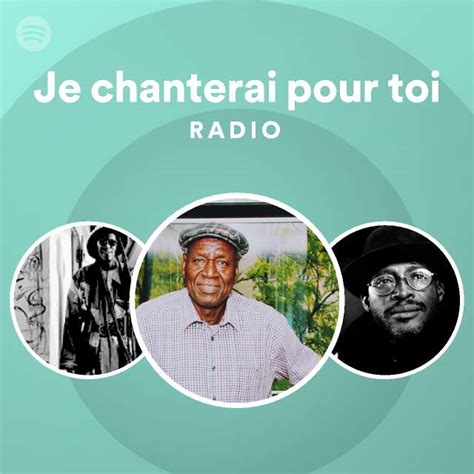 Je Chanterai Pour Toi Radio Playlist By Spotify Spotify