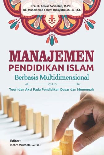 Buku MANAJEMEN PENDIDIKAN ISLAM BERBASIS MULTIDIMENSIONAL Teori Dan