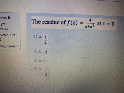 Solved Stion 6 The Residue Of F 2 Yet At Z 0 Z Z2 Wered Chegg