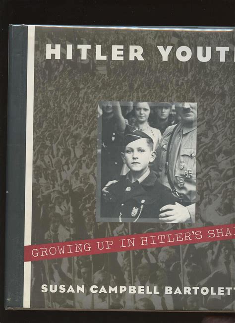 Bartoletti Susan Campbell Hitler Youth Growing Up In Hitlers