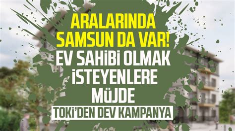 TOKİ den dev kampanya Samsun da ev almak isteyenlere müjde Samsun