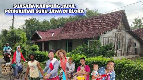 Blusukan Kampung Jadul Kawengan Blora Banyak Rumah Kuno Peninggalan