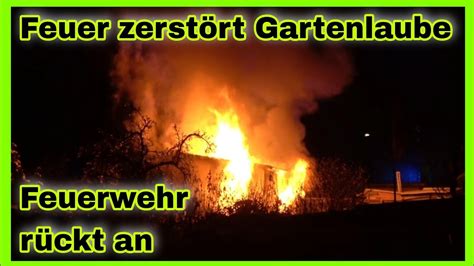 Vollbrand Einer Gartenlaubefeuerwehr R Ckt Zu N Chtlichen Feuer Im