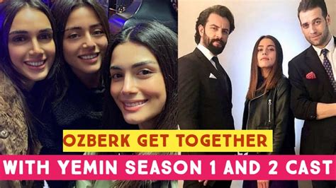 Zge Yagiz And G Kberk Demirci Get Together With Yemin Season And