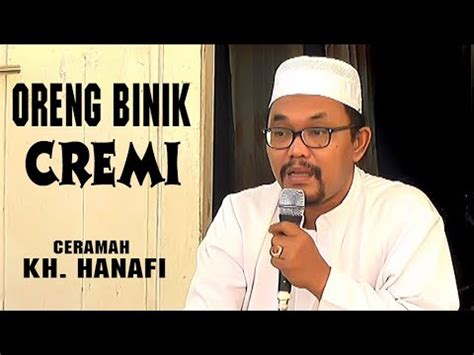 Ceramah Kh Hanafi Oreng Binik Cremi Youtube