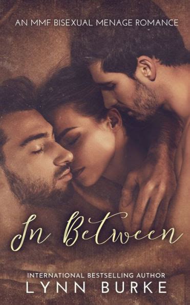 In Between A Steamy Mmf Bisexual Menage Romance By Lynn Burke Paperback Barnes And Noble®