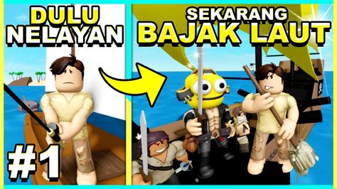 Dulu NELAYAN Sekarang BERTEKAD Jadi BAJAK LAUT EPISODE 1 Roblox