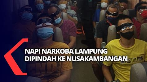 19 Napi Narkoba Asal Lampung Dipindahkan Ke Nusakambangan YouTube